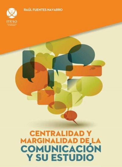 Centralidad y marginalidad de la comunicación y su estudio