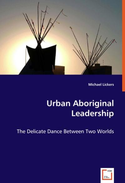 Urban Aboriginal Leadership - Michael Lickers