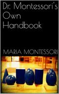 Dr. Montessori’s Own Handbook