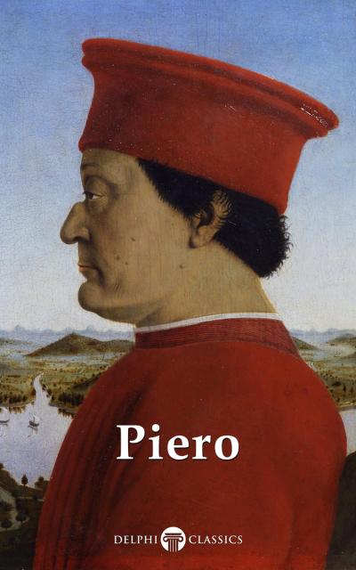 Delphi Complete Works of Piero della Francesca (Illustrated)