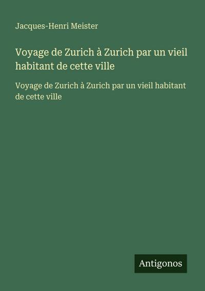 Voyage de Zurich à Zurich par un vieil habitant de cette ville