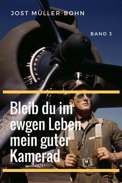 Bleib du im ewgen Leben mein guter Kamerad - Band III