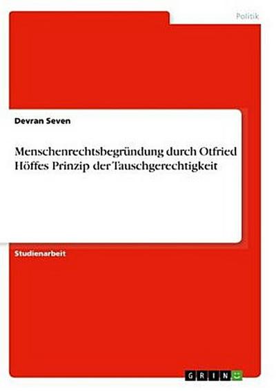 Menschenrechtsbegründung durch Otfried Höffes Prinzip der Tauschgerechtigkeit