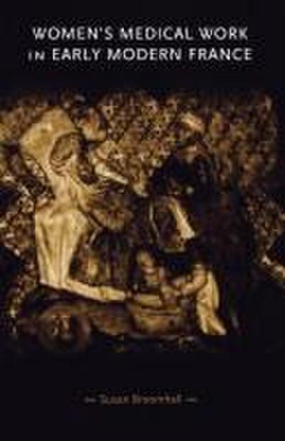 Women’s medical work in early modern France