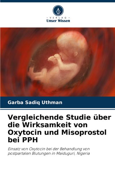 Vergleichende Studie über die Wirksamkeit von Oxytocin und Misoprostol bei PPH