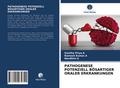 PATHOGENESE POTENZIELL BÖSARTIGER ORALER ERKRANKUN