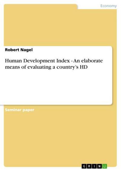Human Development Index - An elaborate means of evaluating a country's HD - Robert Nagel