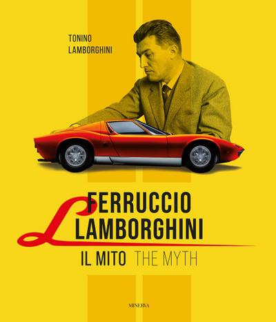 Ferruccio Lamborghini. Il mito-The myth