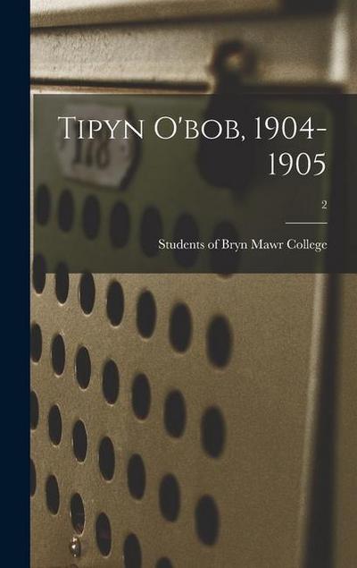 Tipyn O’bob, 1904-1905; 2