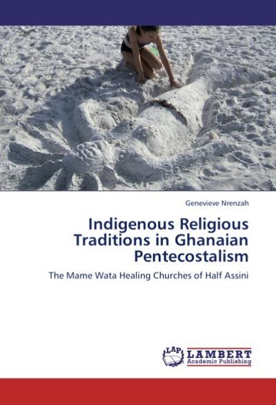 Indigenous Religious Traditions in Ghanaian Pentecostalism