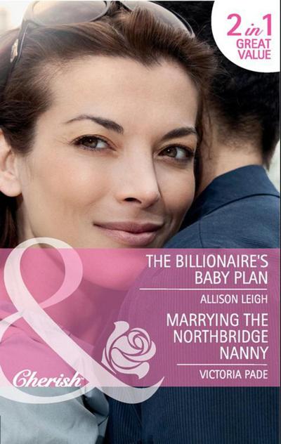 The Billionaire’s Baby Plan / Marrying The Northbridge Nanny