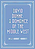David Dunne: A Romance of the Middle West