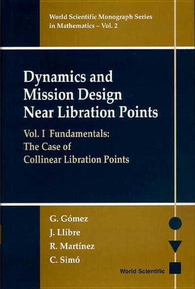 Dynamics and Mission Design Near Libration Points - Vol I: Fundamentals: The Case of Collinear Libration Points