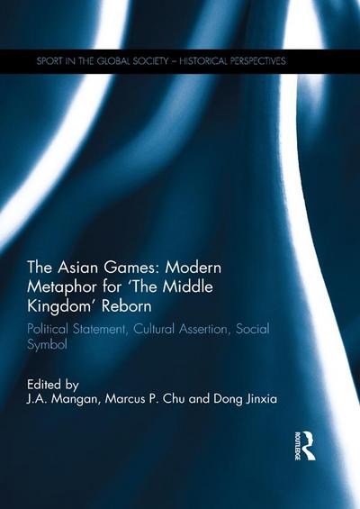 The Asian Games: Modern Metaphor for The Middle Kingdom Reborn