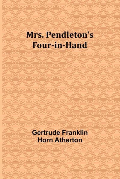 Mrs. Pendleton’s Four-in-hand