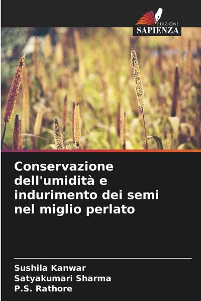 Conservazione dell’umidità e indurimento dei semi nel miglio perlato