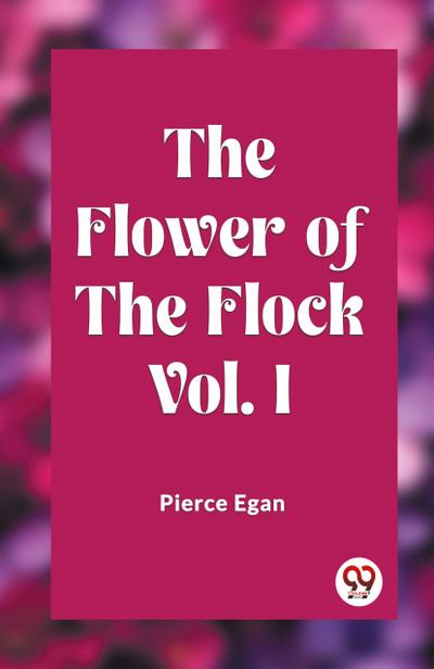 The Flower of the Flock Vol. I