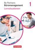 Be Partners - Büromanagement 1. Ausbildungsjahr: Lernfelder 1-4. Lernsituationen - Arbeitsbuch