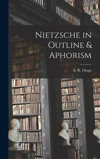 Nietzsche in Outline & Aphorism