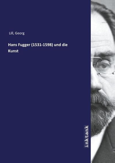 Hans Fugger (1531-1598) und die Kunst