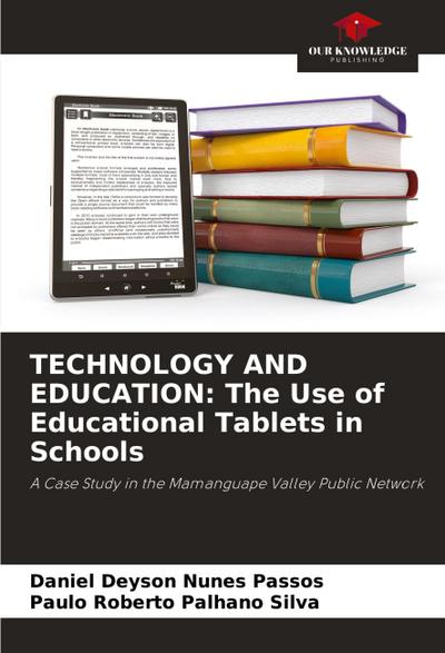 TECHNOLOGY AND EDUCATION: The Use of Educational Tablets in Schools