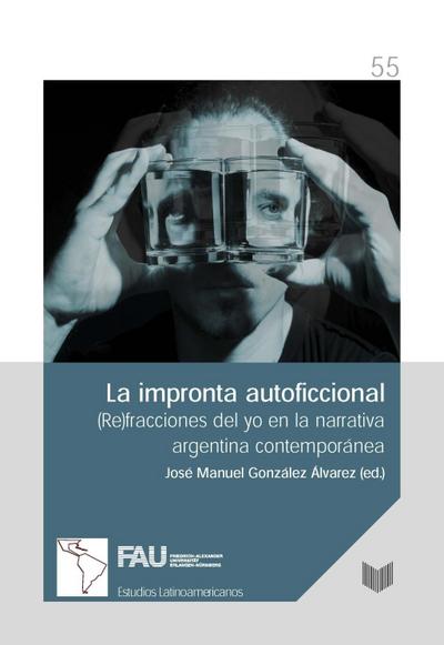 La impronta autoficcional : (Re)fracciones del yo en la narrativa argentina contemporánea