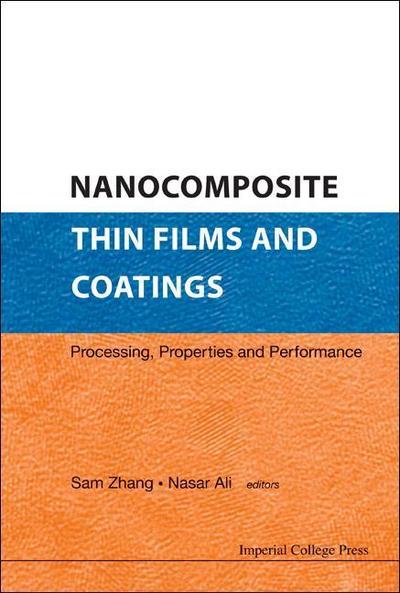 Nanocomposite Thin Films and Coatings: Processing, Properties and Performance