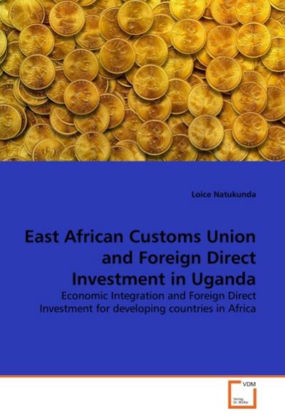 East African Customs Union and Foreign Direct Investment in Uganda - Loice Natukunda