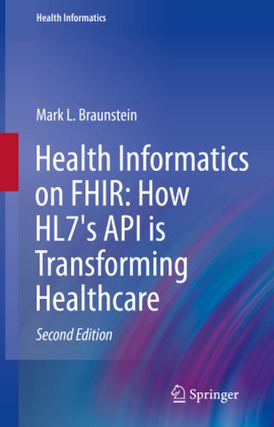 Health Informatics on FHIR: How HL7’s API is Transforming Healthcare