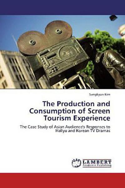 The Production and Consumption of Screen Tourism Experience
