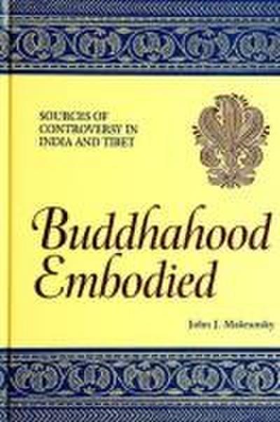 Buddhahood Embodied: Sources of Controversy in India and Tibet
