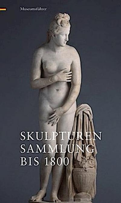 Skulpturensammlung bis 1800