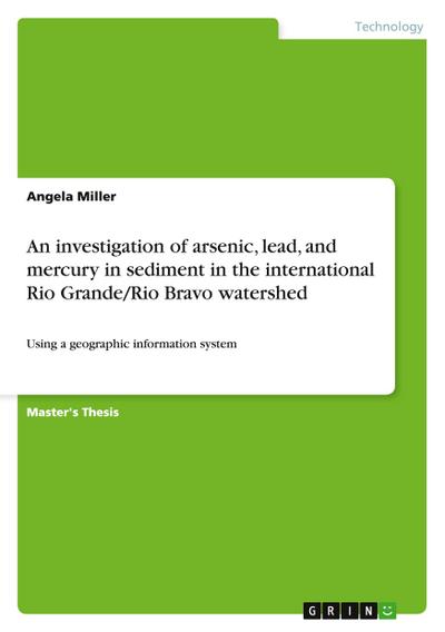 An investigation of arsenic, lead, and mercury in sediment in the international Rio Grande/Rio Bravo watershed
