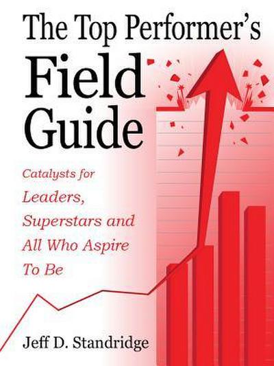The Top Performer’s Field Guide