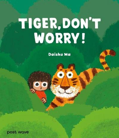 Tiger, Don’t Worry!