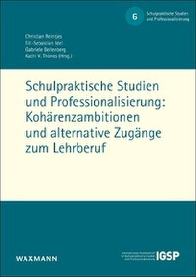Schulpraktische Studien und Professionalisierung: Kohärenzambitionen und alternative Zugänge zum Lehrberuf