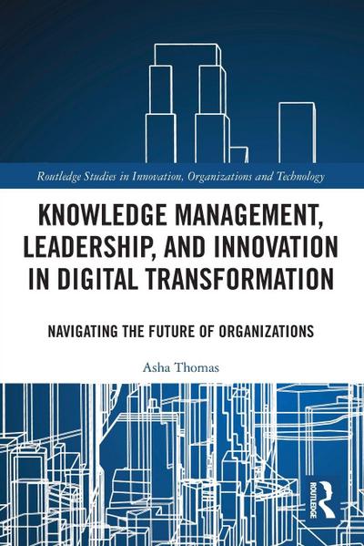 Knowledge Management, Leadership, and Innovation in Digital Transformation