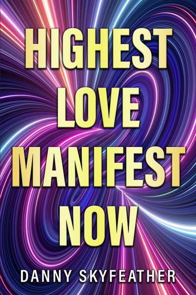 Highest Love Manifest now