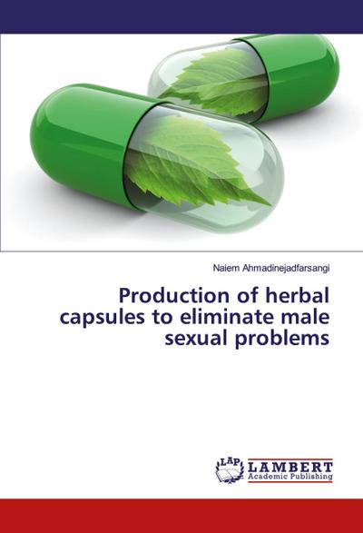 Production of herbal capsules to eliminate male sexual problems