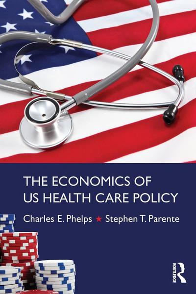 The Economics of US Health Care Policy