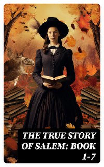 The True Story of Salem: Book 1-7