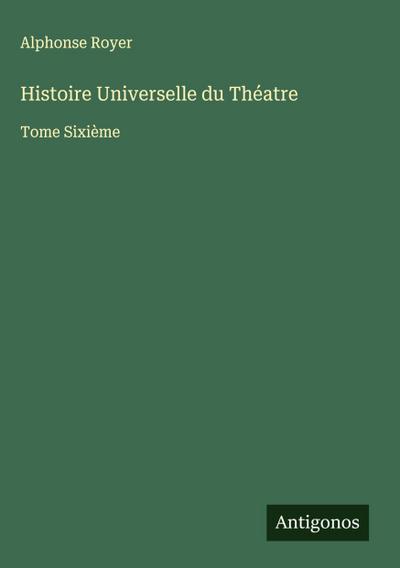 Histoire Universelle du Théatre