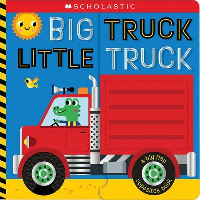 Big Truck, Little Truck (a Big Flap Opposite Book): Scholastic Early Learners