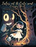 Tales of A Cute and Creepy Girl: Scary Stories for Creepy Kids