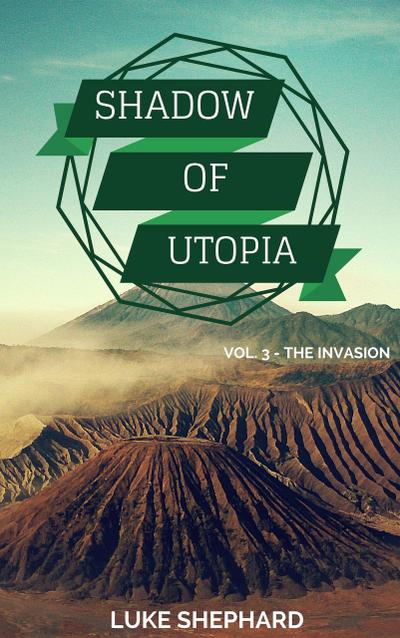 Shadow of Utopia (Vol. 3 - The Invasion)