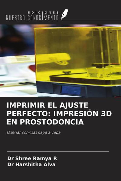 IMPRIMIR EL AJUSTE PERFECTO: IMPRESIÓN 3D EN PROSTODONCIA