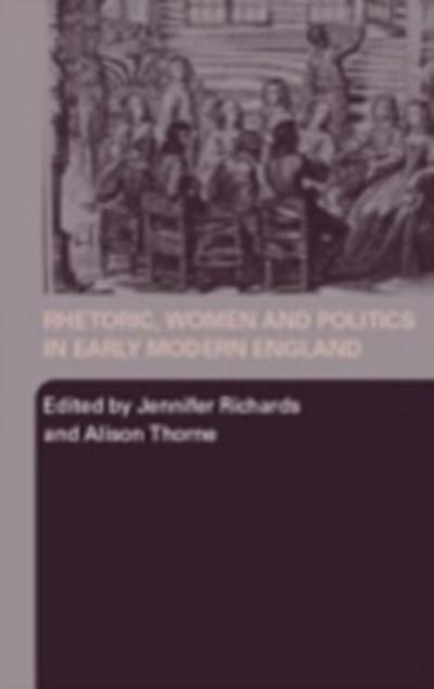 Rhetoric, Women and Politics in Early Modern England