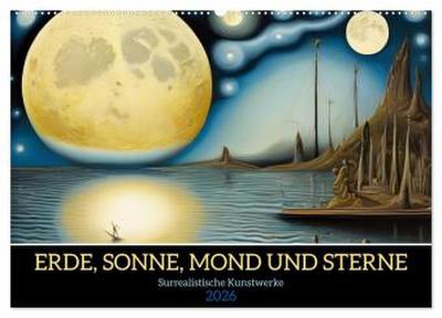 Erde, Sonne, Mond und Sterne Surrealistische Kunstwerke (Wandkalender 2026 DIN A2 quer), CALVENDO Monatskalender