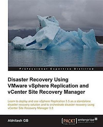 Disaster Recovery Using VMware vSphere Replication and vCenter Site Recovery Manager