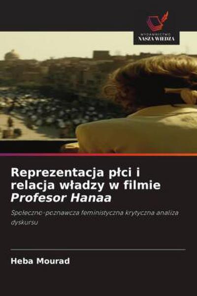 Reprezentacja plci i relacja wladzy w filmie Profesor Hanaa